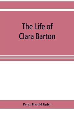 The life of Clara Barton 9353921880 Book Cover
