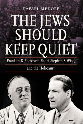 The Jews Should Keep Quiet: Franklin D. Rooseve... 0827615191 Book Cover