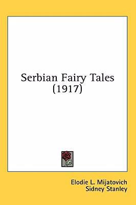 Serbian Fairy Tales (1917) 0548978948 Book Cover