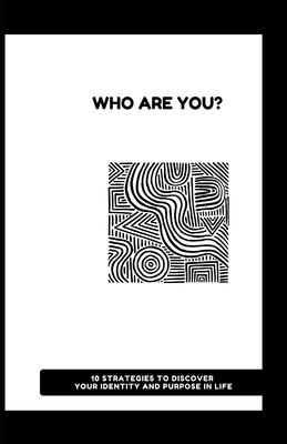 Who Are You?: 10 Strategies to Discover Your Id... B0C525SC8N Book Cover