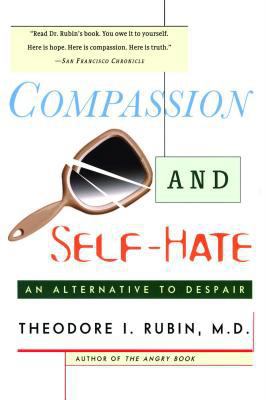 Compassion and Self Hate: An Alternative to Des... 0684841991 Book Cover