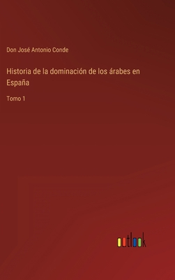 Historia de la dominación de los árabes en Espa... [Spanish] 3368110799 Book Cover