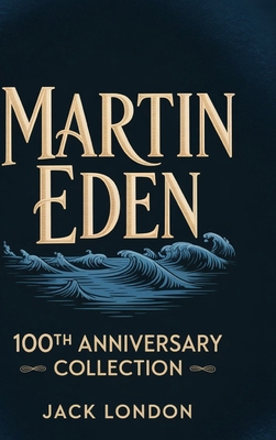Martin Eden: 100th Anniversary Collection 9363114856 Book Cover