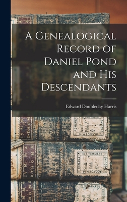 A Genealogical Record of Daniel Pond and His De... 1015619452 Book Cover