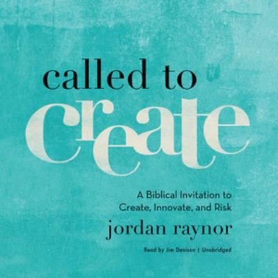 Called to Create: A Biblical Invitation to Crea... 1538512157 Book Cover
