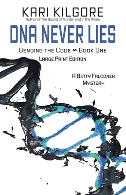 DNA Never Lies: Bending the Code - Book One [Large Print] 1948890453 Book Cover