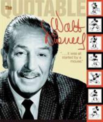 The Quotable Walt Disney 0786853328 Book Cover