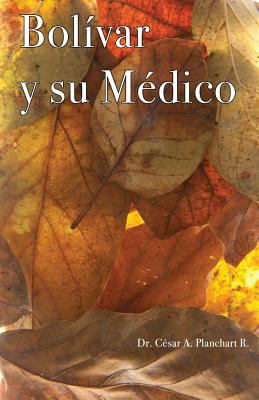 Bolívar y su Médico [Spanish] 1540569845 Book Cover