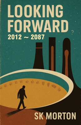 Looking Forward: 2012 - 2087 1737852632 Book Cover