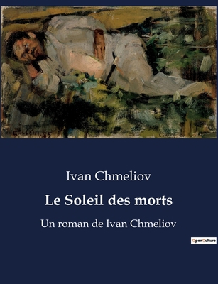 Le Soleil des morts: Un roman de Ivan Chmeliov [French] B0BWVPB6T9 Book Cover