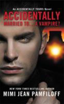 Accidentally Married To...a Vampire? 1455546941 Book Cover