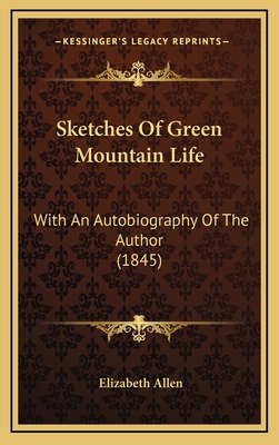 Sketches of Green Mountain Life: With an Autobi... 1164975153 Book Cover