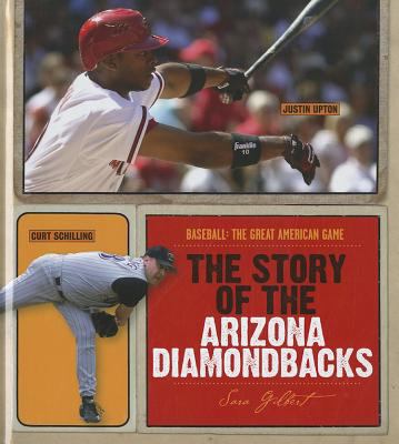 The Story of the Arizona Diamondbacks 160818031X Book Cover