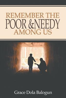 Remember The Poor & Needy Among Us 1939415543 Book Cover