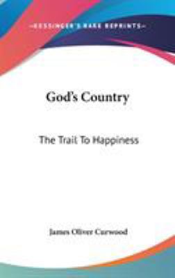 God's Country: The Trail To Happiness 0548088195 Book Cover