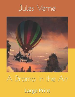 A Drama in the Air: Large Print 1082550027 Book Cover