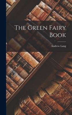 The Green Fairy Book 1015800149 Book Cover