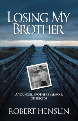 Losing My Brother: A younger brother's memoir o... 0985373652 Book Cover