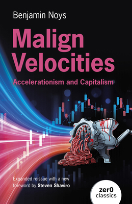 Malign Velocities: Accelerationism and Capitalism 1917991266 Book Cover