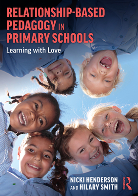 Relationship-Based Pedagogy in Primary Schools:... 0367637480 Book Cover