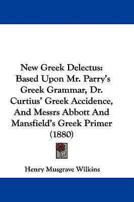New Greek Delectus: Based Upon Mr. Parry's Gree... 1104205963 Book Cover