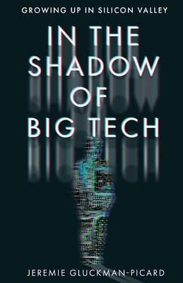 In the Shadow of Big Tech: Growing Up in Silico... 163676567X Book Cover