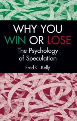 Why You Win or Lose: The Psychology of Speculation 0486432025 Book Cover