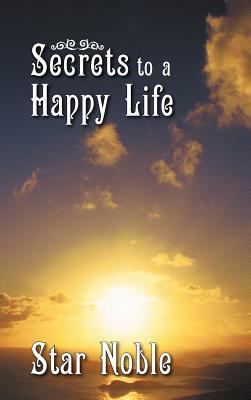 Secrets to a Happy Life 1449774504 Book Cover