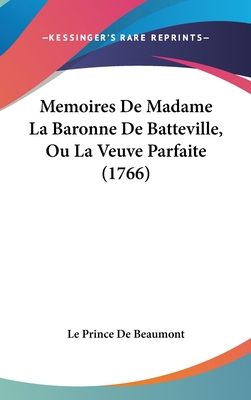 Memoires de Madame La Baronne de Batteville, Ou... [French] 1104959321 Book Cover