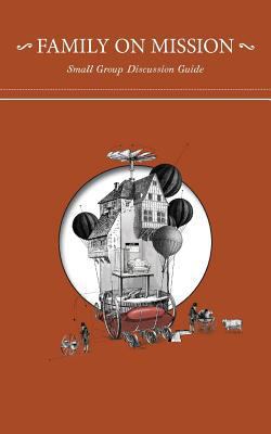 Family on Mission: Small Group Discussion Guide 0990777510 Book Cover