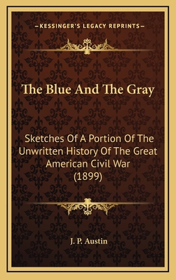 The Blue And The Gray: Sketches Of A Portion Of... 1167098285 Book Cover