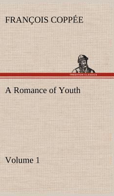 A Romance of Youth - Volume 1 3849193314 Book Cover