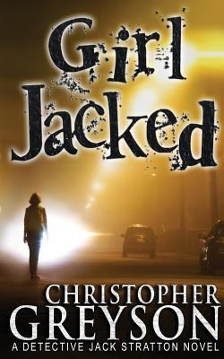 Girl Jacked (Detective Jack Stratton Mystery Th... 1492707872 Book Cover
