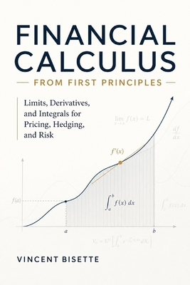 Financial Calculus from First Principles: Limit... B0H4CXS4Y7 Book Cover
