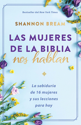 Las Mujeres de la Biblia Nos Hablan: La Sabidur... [Spanish] 1644737574 Book Cover