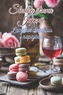 Slodka strona Japonii: L&#261;czenie deserów i ... [Polish] B0DBTZXJH8 Book Cover
