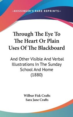 Through The Eye To The Heart Or Plain Uses Of T... 1437431437 Book Cover