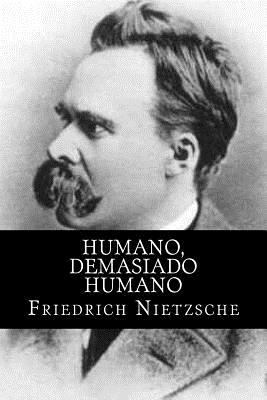 Humano, Demasiado Humano (Spanish Edition) [Spanish] 1535225211 Book Cover