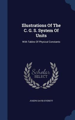 Illustrations Of The C. G. S. System Of Units: ... 1297990544 Book Cover