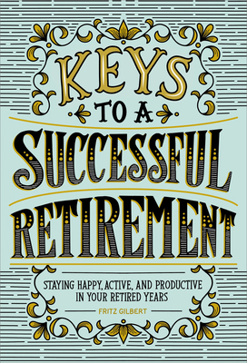 Keys to a Successful Retirement: Staying Happy,... 164611339X Book Cover