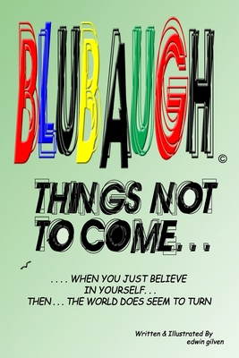 BLUBAUGH, 'Things Not To Come' 0557693985 Book Cover