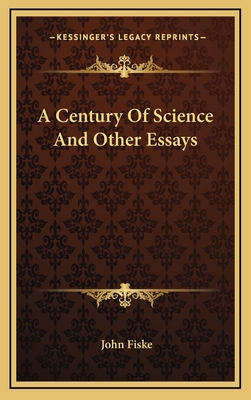 A Century of Science and Other Essays 1163410268 Book Cover