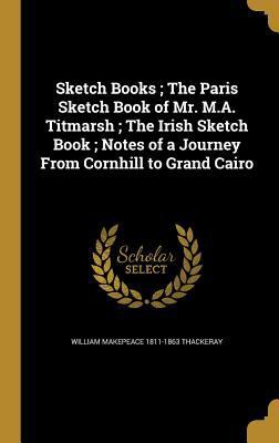 Sketch Books; The Paris Sketch Book of Mr. M.A.... 1372308679 Book Cover