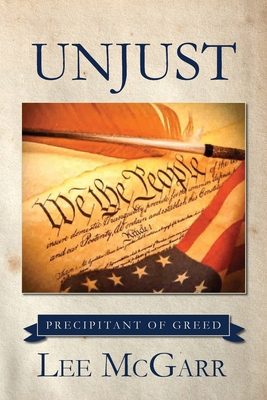 Unjust: Precipitant of Greed 1685153860 Book Cover