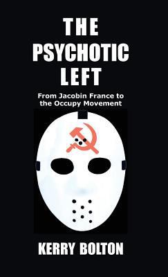 The Psychotic Left: From Jacobin France to the ... 1910881341 Book Cover