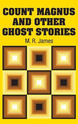 Count Magnus and Other Ghost Stories 1731706308 Book Cover