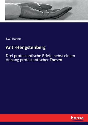 Anti-Hengstenberg: Drei protestantische Briefe ... [German] 3743432587 Book Cover