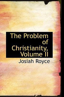 The Problem of Christianity, Volume II 055986275X Book Cover