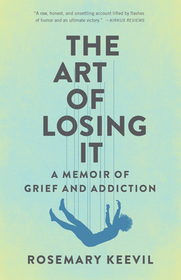 The Art of Losing It: A Memoir of Grief and Add... 1631527770 Book Cover