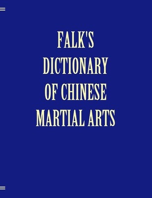 Falk's Dictionary of Chinese Martial Arts, Delu... 0987902857 Book Cover